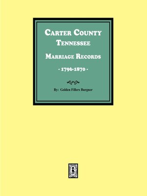 cover image of Carter County, Tennessee Marriage Records, 1796-1870